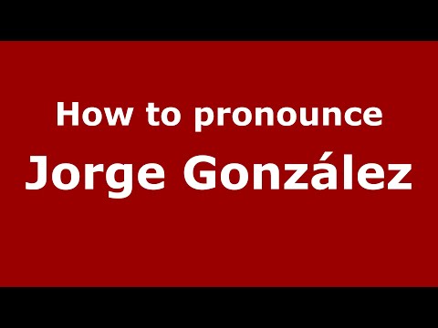 How to pronounce Jorge González (Mexico/Mexican Spanish) - PronounceNames.com