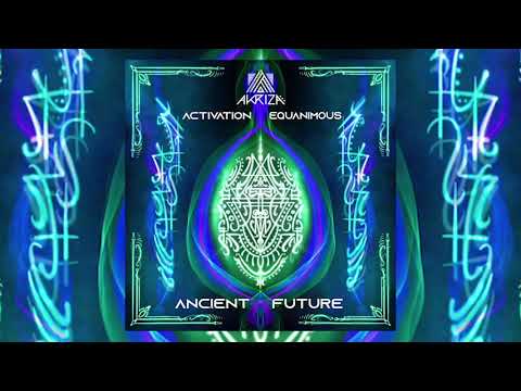 Akriza, Activation, & Equanimous - Ancient Future