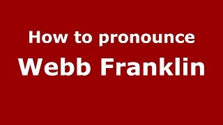 How to pronounce Webb Franklin