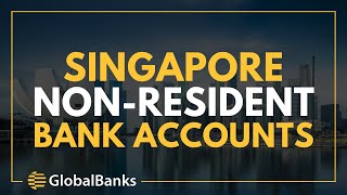 Singapore Non-Resident Bank Account Opening