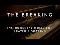 The Breaking - Instrumental Prayer, Worship ...