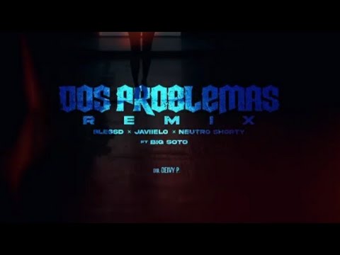 Blessd X Javiielo X Neutro Shorty Ft Big Soto - Dos Problemas (Video Oficial)