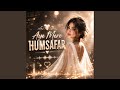 Aye Mere Humsafar