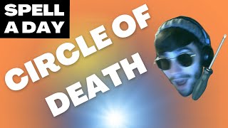CIRCLE OF DEATH | Death To Whom It May Concern - Spell A Day D&amp;D 5E +1