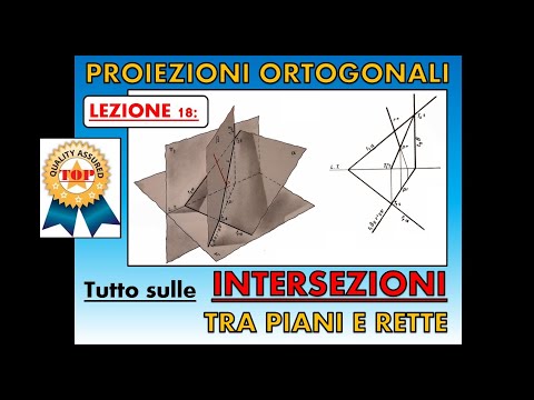 Disegno Tecnico (Lez. 18). Intersezione tra piani e tra retta e piano in proiezioni ortogonali.