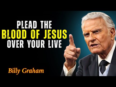 Plead the Blood Of Jesus Over Your Live | Billy Graham