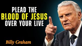 Plead the Blood Of Jesus Over Your Live | Billy Graham