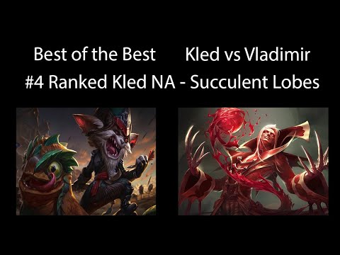 Best of the Best - Kled vs Vladimir - 14 / 1 / 3 - #4 Ranked Kled NA Succulent Lobes - Highest KDA