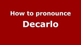 How to pronounce Decarlo