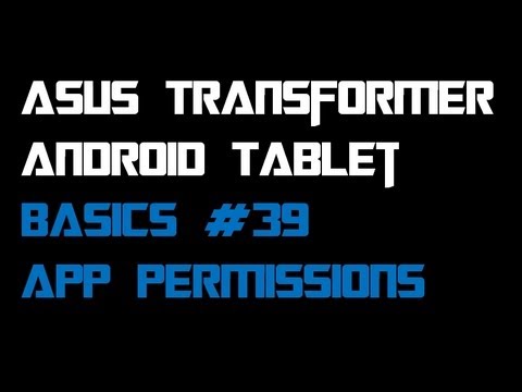 Basics: #39 App Permissions - Asus Transformer Prime Infinity  (TF201, TF300, TF700)