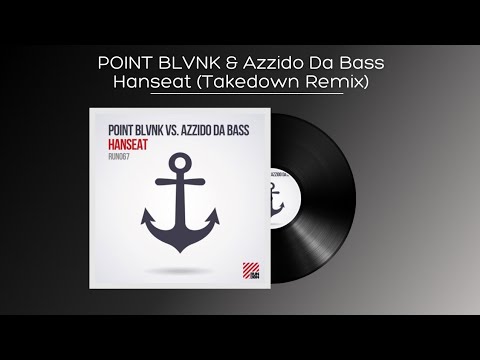 POINT BLVNK & Azzido Da Bass - Hanseat (Takedown Remix)