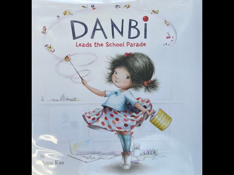 Danbi Leads The School Parade By: Anna Kim Read Aloud