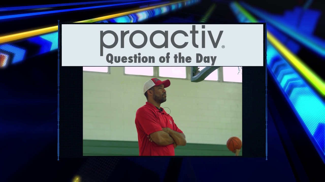 ProActiv Question of the Day: Kevin Knox, Sr