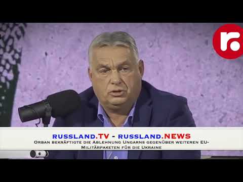 Orban bekräftigte die Ablehnung Ungarns gegenüber weiteren EU Militärpaketen für die Ukraine