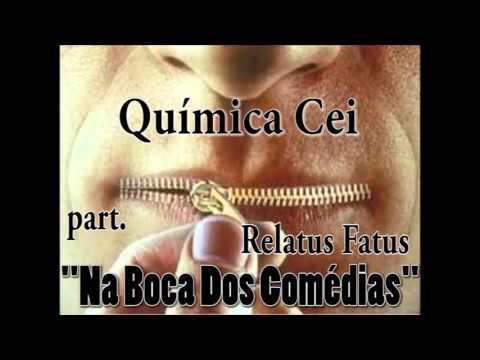 Na Boca Dos Comédias - Química Cei part. Relatus Fatus