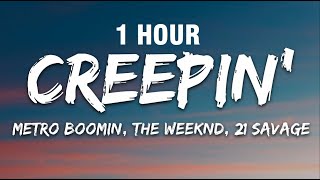 [1 HOUR] Metro Boomin, The Weeknd, 21 Savage - Creepin' (Lyrics)
