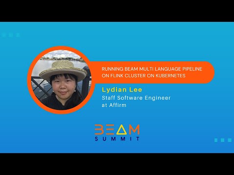 Beam Summit 2023 | Running Beam Multi Language Pipeline on Flink Cluster on Kubernetes - Lydian Lee