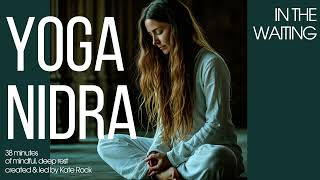 Yoga Nidra - In The Waiting | British Female Voice (38 mins)