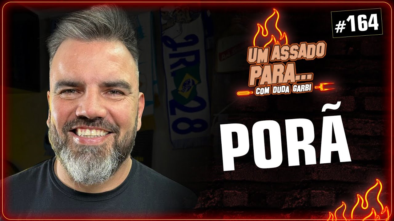 UM ASSADO PARA... PORÃ | #164