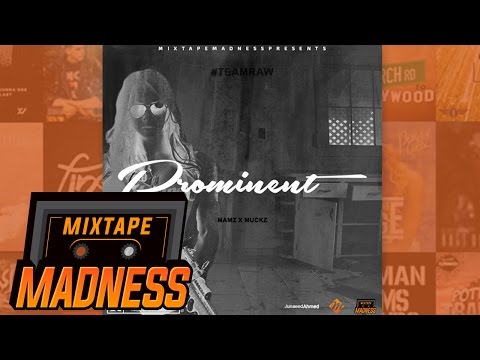 Mamz X Muckz - Prominent #TeamRAW | @MixtapeMadness