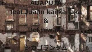 ADAPUTA feat.Juahn kai kanaka & Def niwaka - シカゴランダム
