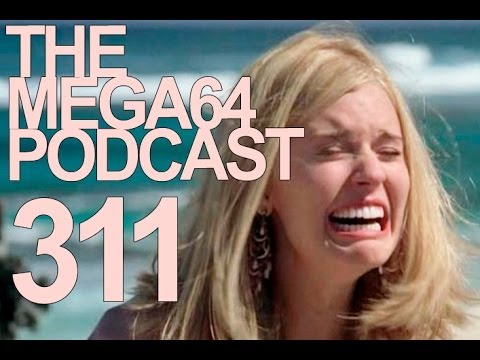 MEGA64 PODCAST: EPISODE 311 - Mega64