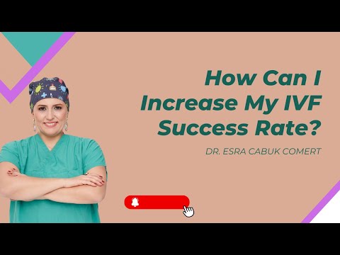 How Can I Increase My IVF Success Rate I Dr. Esra Cabuk Comert