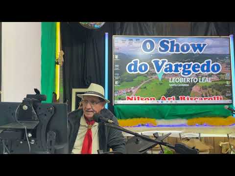 Show do Vargedo ao vivo com Nilson Ari Riscarolli dia 13/07/26 - Leoberto Leal - SC