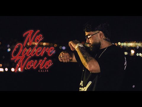 Caleb  - No Quiere Novio (Vídeo Oficial)