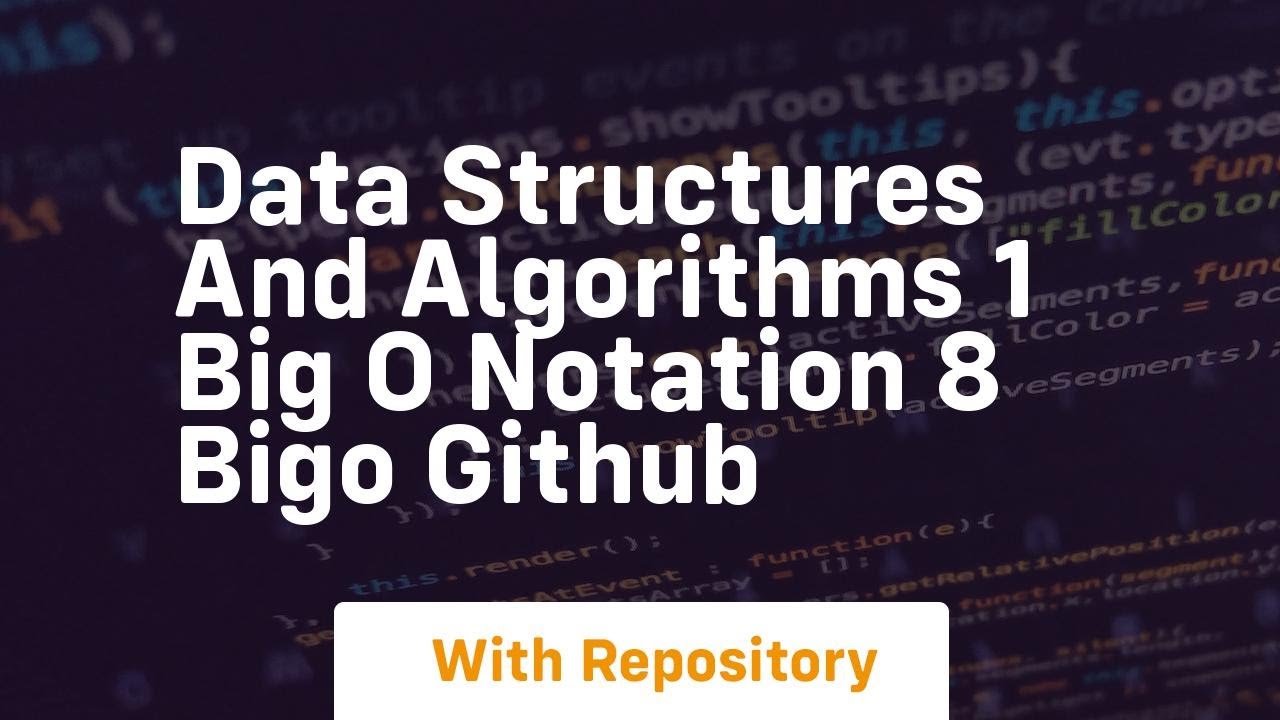 data structures and algorithms 1 big o notation 8 bigo github
