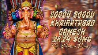 SOODU SOODU KHAIRATABAD GANESH 2K24 SONG REMIX DJ KRISHNA SMILEY SOODU SOODU KHAIRATABAD GANESH 2K24 SONG REMIX DJ KRISHNA SMILEY