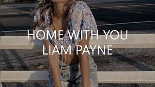Liam Payne - Home With You (Lyrics)