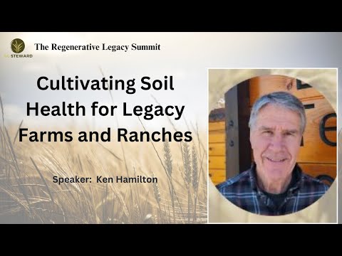Cultivating Soil Health for Legacy Farms and Ranches with Ken Hamilton