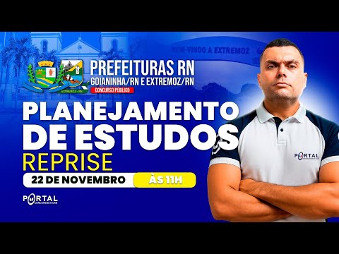 CONCURSO PREF. EXTREMOZ E GOIANINHA/RN: PLANEJAMENTO DE ESTUDOS + LANÇAMENTO DO CURSO - reprise