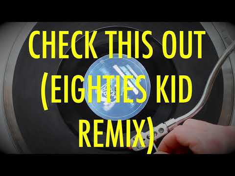 Cevin Fisher - Check This Out (Eighties Kid & DJQ Remixes)