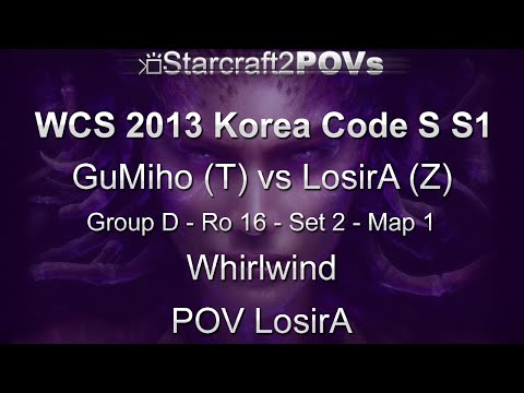 SC2 HotS - WCS 2013 KR Code S S1 - GuMiho vs LosirA 2 - Ro16 - Map 1 - Whirlwind - LosirA