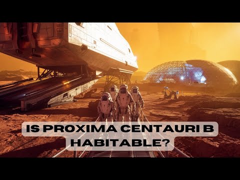 Is Proxima Centauri B Habitable? Exploring the Possibilities!