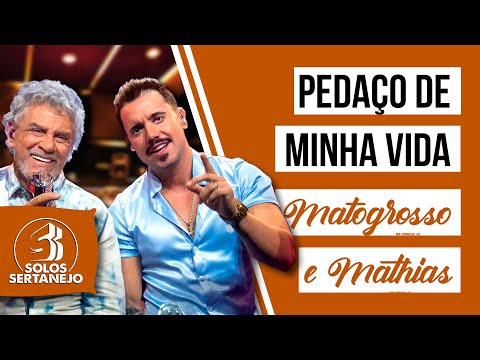 Pedaço De Minha Vida - Matogrosso e Mathias