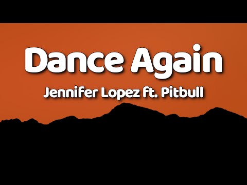 Jennifer Lopez - Dance Again Lyrics feat. Pitbull