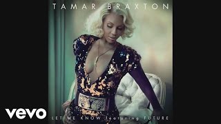Tamar Braxton - Let Me Know (Audio) ft. Future