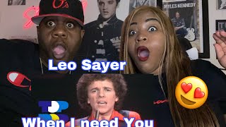 MY HUBBY HAS TO PLAY THIS FOR ME TONIGHT!! LEO SAYER - WHEN I NEED YOU  (REACTION)