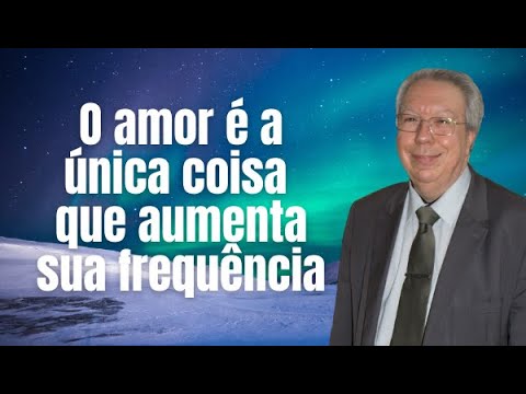 O amor é a única coisa que aumenta sua frequência - Hélio Couto