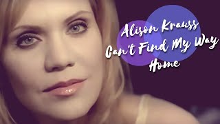 Alison Krauss - Can't Find My Way Home