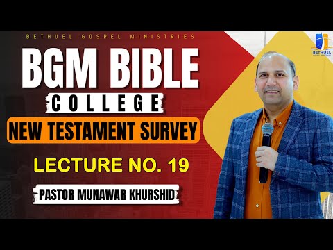 Pastor Munawar Khurshid | BGM Bible Class | New Testament Survey | 19th Lecture (Aug 27 , 2025)