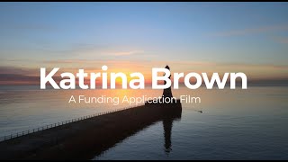 Katrina Brown Funding Application Film