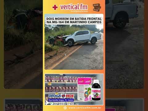DOIS MORREM EM BATIDA FRONTAL NA MG 164 EM MARTINHO CAMPOS