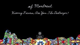 of Montreal - Hissing Fauna, Are You The Destroyer? [FULL ALBUM STREAM]
