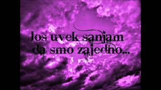 Tose Proeski - Jos uvek sanjam da smo zajedno ( tekst )