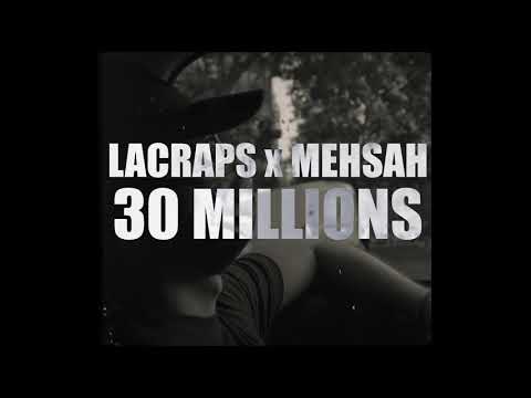 LACRAPS - 30 millions 🙏🏽 ( @mehsahalaprod à la prod)