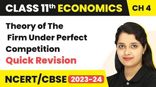 Class 11 Economics Chapter 4 | The Theory of the Firm Under Perfect Competition - Quick Revision